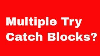 Get That Job - Can You Use Multiple Try Catch blocks in your code?