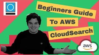 Beginners Guide To AWS CloudSearch