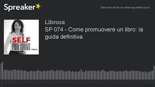 SP 074 - Come promuovere un libro: la guida definitiva