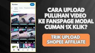 TRIK CARA UPLOAD PULUHAN VIDEO TANPA SPAM KE FANSPAGE - SHOPEE AFFILIATE