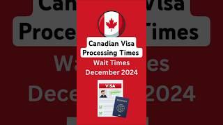 Canadian Visa Processing Times Dec. 2024! Latest Update!