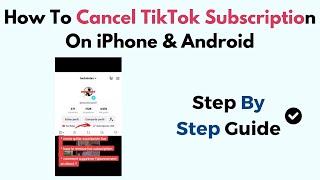 How To Cancel TikTok Subscription On iPhone & Android