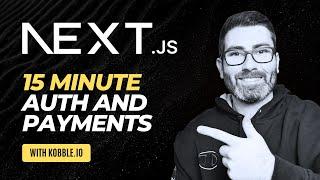 NextJS Auth and Payments in 15 minutes using Kobble