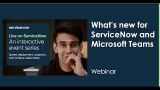 What's new for ServiceNow for Microsoft Teams