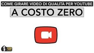 COME GIRARE VIDEO DI QUALITÀ A COSTO ZERO (o quasi)