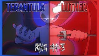 RHG 3: Luther vs Terantula