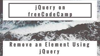 Remove an Element Using jQuery, jQuery in freeCodeCamp