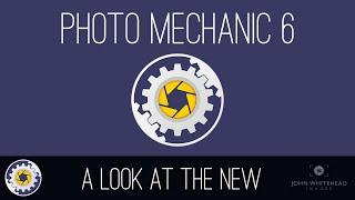 Photo Mechanic 6-A Quick Overview