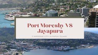 2 Awesome City In Papua Island!? Port Moresby, Papua New Guinea VS Jayapura, Indonesia
