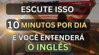 ESCUTE ISSO 10 MINUTOS CADA DIA E VOCÊ ENTENDERÁ O INGLÊS#9  CURSO DE INGLÊS  AULA DE INGLÊS