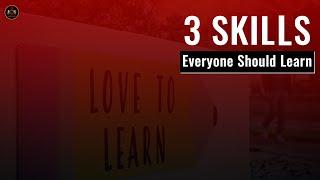 Learning New Things Is A Huge Part of Life  | 3 Skills You Should Learn Every Day