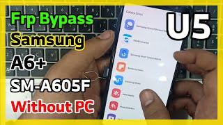 Frp Bypass Samsung A6+ SM-A605F / SM-A605FN Android Q 10 U5 Without PC New Method