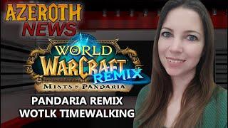 Azeroth News - Pandaria Remix & WOTLK Timewalking