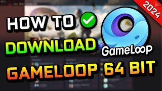 How to Download Gameloop 64 bit (2024)