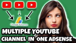 How to Link Multiple YouTube Channel to One AdSense Account | Link multiple adsense account
