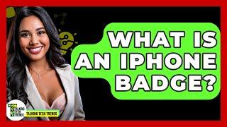 What Is An iPhone Badge? - Talking Tech Trends