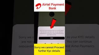 sorry we cannot proceed further as your kyc details Airtel Bank | Airtel Bank Kyc Related Problem