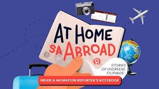 At Home sa Abroad: Inside a migration reporter's notebook