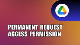  ULTIMATE: How to give permanent request access permission from Google Drive | Tutorial