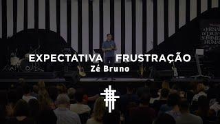 Expectativa x Frustração  | Zé Bruno