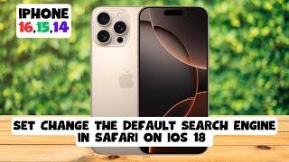 How to Set Change the Default Search Engine in Safari on ios 18 iPhone 16,15,14