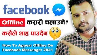 Facebook Offline Kasari Chalaune? How To Appear Offline On Facebook And Messenger 2021 In Nepali