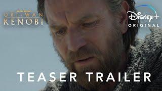 Obi-Wan Kenobi | Teaser Trailer | Disney+