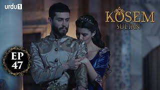 Kosem Sultan | Episode 47 | Turkish Drama | Urdu Dubbing | Urdu1 TV | 23 December 2020