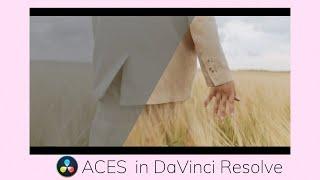 3 Different ways to use ACES in DaVinci Resolve.