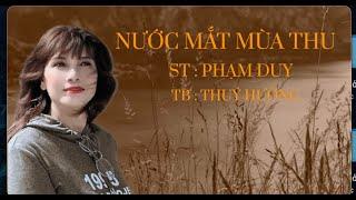 NƯỚC MẮT MÙA THU | ST | PHẠM DUY | TB | THUÝ HƯỜNG