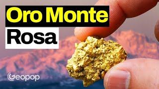Sul Monte Rosa ci sono i più grandi giacimenti di oro d'Italia ma non lo estraiamo più: perché?