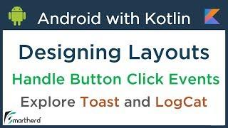 Kotlin Android Tutorial: Designing Layouts ( User Interface ) and Handle button click events #2.2