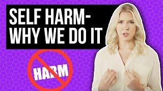 Self Harm - Why We Do It and How to Stop