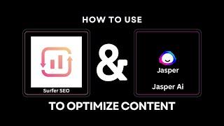 How to Use Surfer SEO & Jasper to Optimize Content