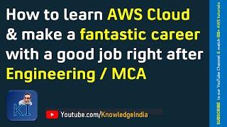 How to learn AWS Cloud & make a fantastic career with a good job right after Engineering / MCA