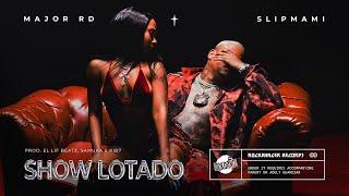 Major RD - Show Lotado feat. Slipmami (Prod. El Lif Beatz, $amuka & Kib7)