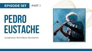 Pedro Eustache; Music transcending through sound, Ep 187