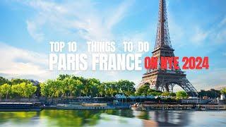 Top 10 Things to Do When Visiting Paris France on New Year's Eve 2024!