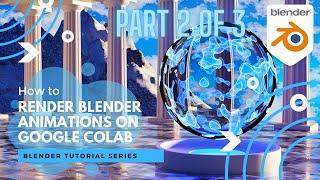 Blender Tutorial - How to Render Animations on Google Colab for Free! (Part 2)