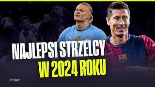 NAJLEPSI STRZELCY 2024 ROKU | ROBERT LEWANDOWSKI NA SZCZYCIE