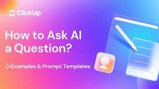 How to Ask AI a Question? (+Examples and Prompt Templates)