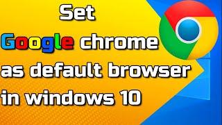 How to set Google chrome as default browser in windows 10