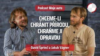  Jakub Vágner: Chceme-li chránit přírodu, chraňme ji opravdu! // Podcast Moje auto