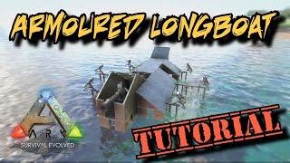 Armoured Longboat Tutorial - Ark Survival Evolved