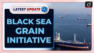 Black Sea Grain Initiative: Latest update | Drishti IAS English