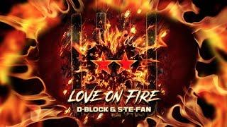 D-Block & S-te-Fan - Love On Fire