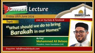 Prof. Mohammed Ali Belaoo - "What should we do to bring Barakah in our Homes'"