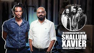 In Conversation with Shallum Xavier | Junaid Akram's Podcast#97