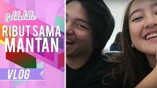 Salshabilla #VLOG - RIBUT SAMA MANTAN