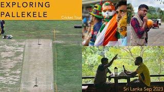 Exploring Pallekele | Kandy District | Cricket Tour | Asia Cup Cricket Tournament India vs Pakistan